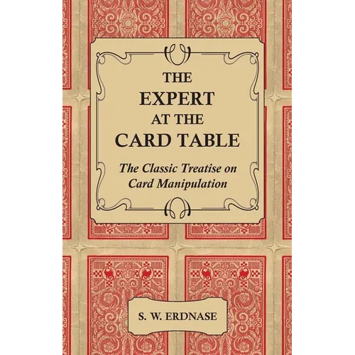 The Expert at the Card Table - The Classic Treatise on Card Manipulation