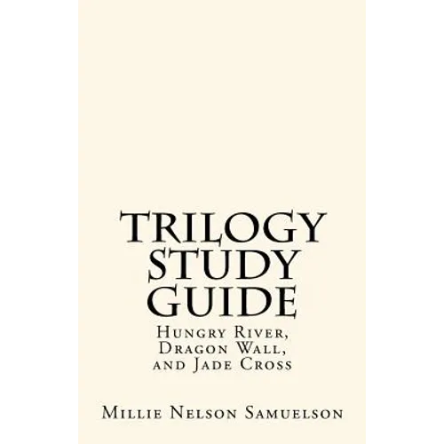 Trilogy Study Guide: For Hungry River, Dragon Wall, and Jade Cross