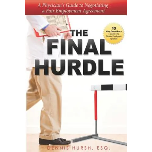 The Final Hurdle: A Physician's Guide to Negotiating a Fair Employment Agreement