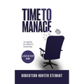 Time to Manage: An agenda for effective leadership