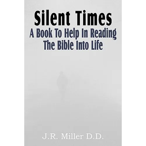 Silent Times, a Book to Help in Reading the Bible Into Life