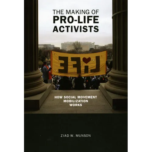 The Making of Pro-life Activists: How Social Movement Mobilization Works