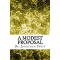 A Modest Proposal: (Dr. Jonathan Swift Classics Collection)
