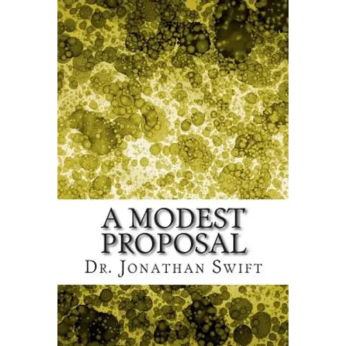 A Modest Proposal: (Dr. Jonathan Swift Classics Collection)