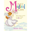 I'm Not Magical Mommy: When Being a Mother Just Isn't Enough, Take Ten Steps!