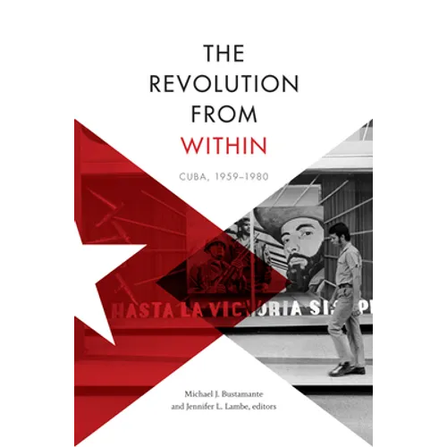 The Revolution from Within: Cuba, 1959-1980