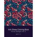 Anti-Stress Coloring Book: Floral Designs Vol 2