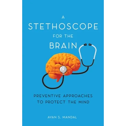 A Stethoscope for the Brain: Preventive Approaches to Protect the Mind