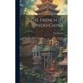 The French in Indo-China