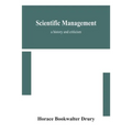 Scientific Management; A History And Criticism