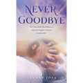 Never Goodbye: The Unbreakable Bond Between a Dad and Daughter Is Forever #Girldad