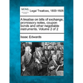 A treatise on bills of exchange, promissory notes, coupon bonds and other negotiable instruments. Volume 2 of 2