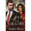 Love Is For Suckers