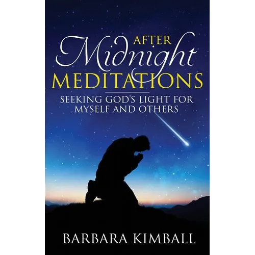 After Midnight Meditations: Seeking God's Light for Myself and Others