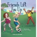 Friends Lift You Up