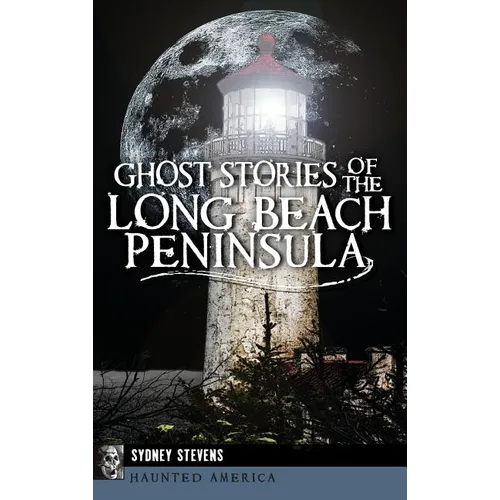 Ghost Stories of the Long Beach Peninsula