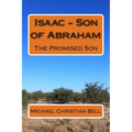 Isaac - Son of Abraham: The Promised Son