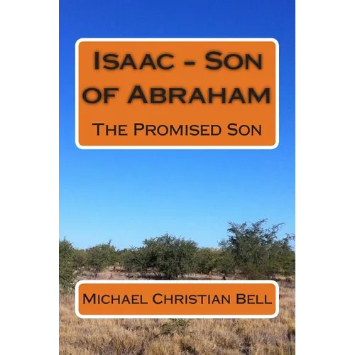 Isaac - Son of Abraham: The Promised Son