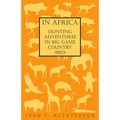 In Africa - Hunting Adventures in Big Game Country (1910)