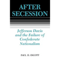 After Secession: Jefferson Davis and the Failure of Confederate Nationalism