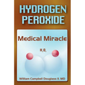 Hydrogen Peroxide - Medical Miracle