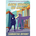 Going Through the Change: Menopausal Superheroes, Book One