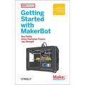 Getting Started with Makerbot: A Hands-On Introduction to Affordable 3D Printing