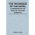 The Technique of the Novel - A Handbook on the Craft of the Long Narrative