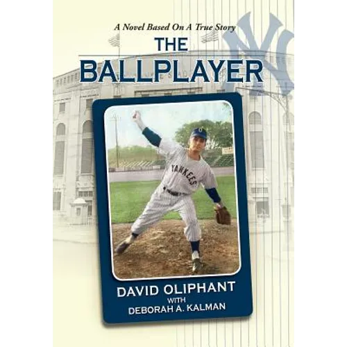 The Ballplayer, a Novel Based on a True Story