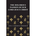The Dolorous Passion of Our Lord Jesus Christ