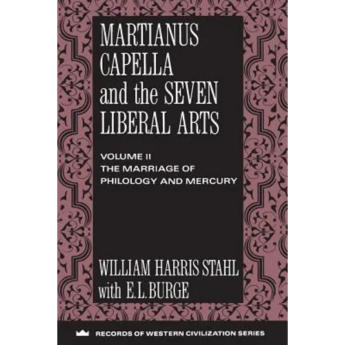 Martianus Capella and the Seven Liberal Arts: Vol. II: The Marriage of Philology and Mercury