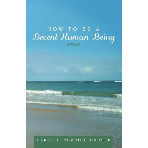 How to Be a Decent Human Being