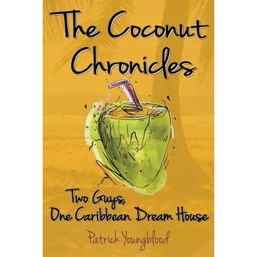 The Coconut Chronicles: Two Guys, One Caribbean Dream House