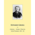 Grieg - Lyric Pieces for Piano, Op. 12