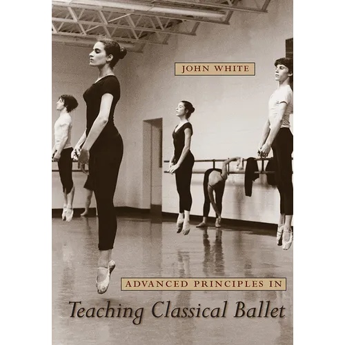 Advanced Principles in Teaching Classical Ballet