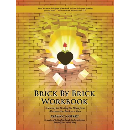 Brick by Brick Workbook: A Journey for Healing the Heart from Abortion One Brick at a Time
