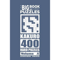 The Big Book of Logic Puzzles - Kakuro 400 Hard (Volume 5)