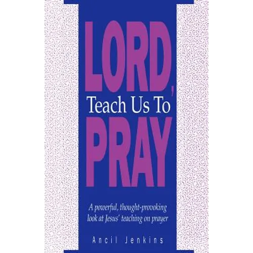 Lord Teach Us To Pray