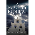 A Mighty Rushing Wind
