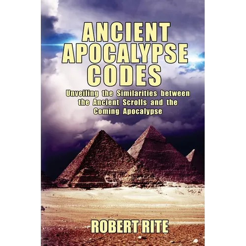 Ancient Apocalypse Codes: Unveiling the Similarities between the Ancient Scrolls and the Coming Apocalypse