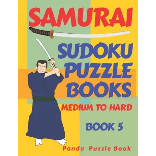 Samurai Sudoku Puzzle Books Medium To Hard - Book 5: Sudoku Variations Puzzle Books - Brain Games For Adults