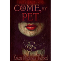 Come, My Pet