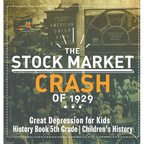 The Stock Market Crash of 1929 - Great Depression for Kids - History Book 5th Grade Children's History