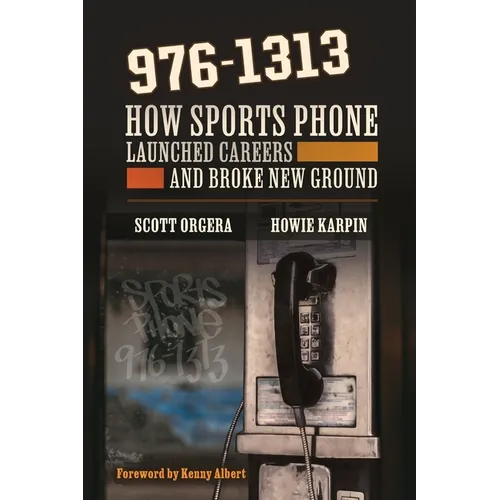 976-1313: How Sports Phone Launched Careers and Broke New Ground