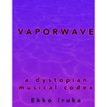 Vaporwave: A Dystopian Musical Codex