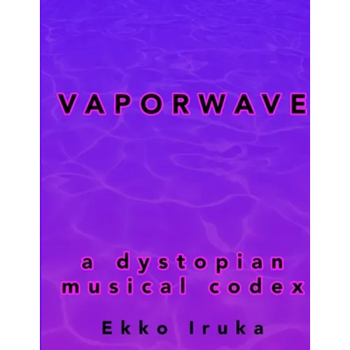 Vaporwave: A Dystopian Musical Codex