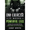 One Exercise, 12 Weeks, Powerful Legs: Transform Your Lower Body With This Squat Strength Training Workout Routine at Home Workouts No Gym Required