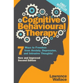 Cognitive Behavioural Therapy: 7 Ways to Freedom from Anxiety, Depression, and Intrusive Thoughts