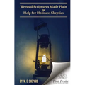 Wrested Scriptures Made Plain: Help for Holiness Skeptics