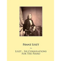 Liszt - Six Consolations For The Piano